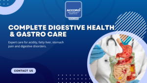 Acidity, Gas, Fatty Liver and Stomach Pain in Pimpri‑Chinchwad: Digestive Health Care at Accord Hospital, Moshi
