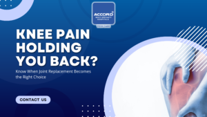 Knee Pain in Senior Citizens: When to Consider Joint Replacement at Accord Hospital, Pimpri‑Chinchwad